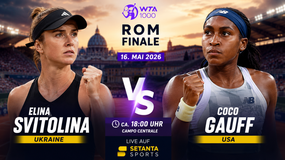 Svitolina gegen Gauff heute live: Uhrzeit, Übertragung, WTA-Rom-Finale, direkter Vergleich und warum das Match für die Weltrangliste entscheidend wird.